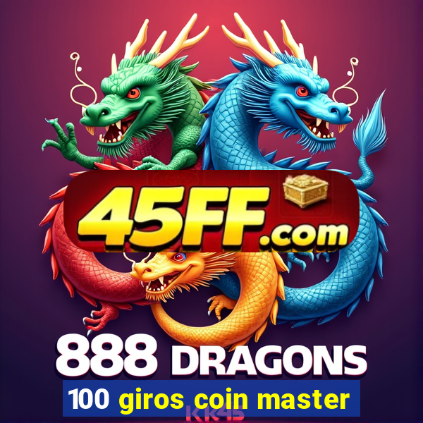 100 giros coin master